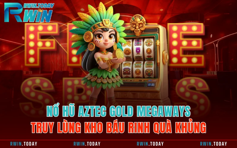 Nổ Hũ Aztec Gold Megaways - Truy Lùng Kho Báu Rinh Quà Khủng